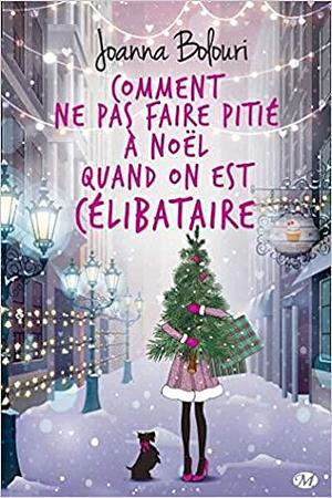 Comment ne pas faire pitié à Noël quand on est célibataire by Joanna Bolouri