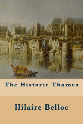 The Historic Thames by Hilaire Belloc