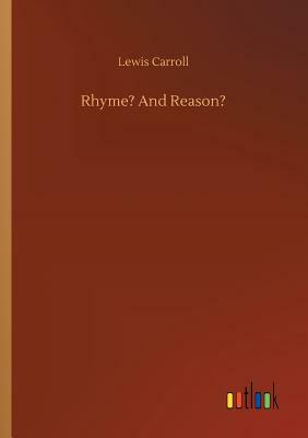Rhyme? and Reason? by Lewis Carroll