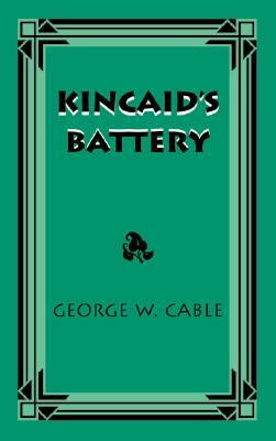 Kincaid's Battery by George Cable