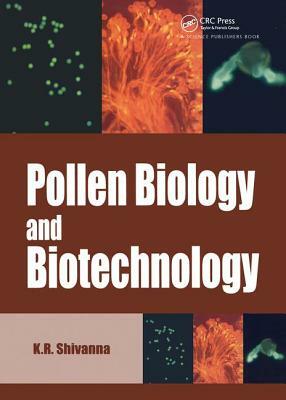 Pollen Biology and Biotechnology by K. R. Shivanna