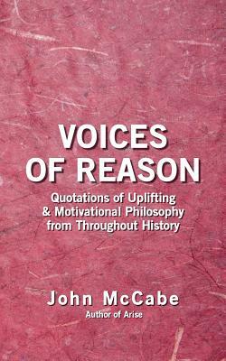 Voices of Reason: Quotations of Uplifting & Motivational Philosophy from throughout History by John McCabe