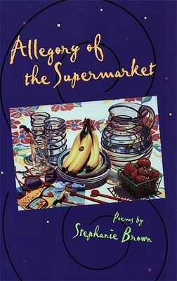 Allegory of the Supermarket by Stephanie Brown