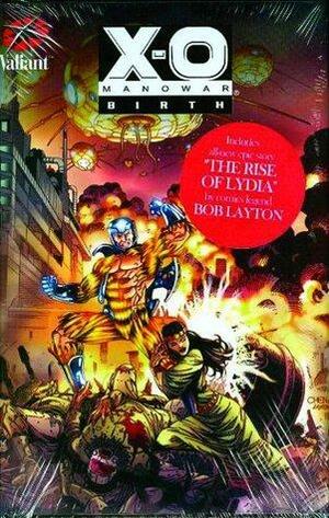 X-O Manowar: Birth by Steve Englehart, Sean Chen, Jim Shooter, Bob Layton, Barry Windsor-Smith, Joe Quesada, Jorge González