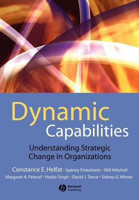Dynamic Capabilities by Constance E. Helfat, Sydney Finkelstein, Will Mitchell