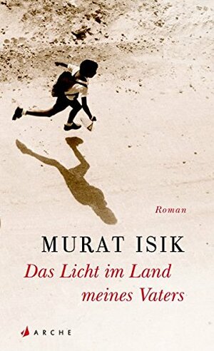 Das Licht im Land meines Vaters by Murat Isik