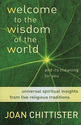 Welcome to the Wisdom of the World and Its Meaning for You by Joan D. Chittister