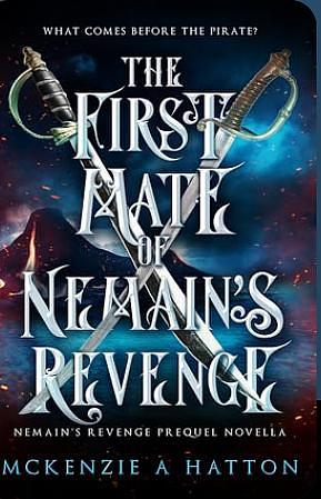 The First Mate of Nemain's Revenge: Prequel Novella by McKenzie A Hatton