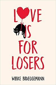 Love Is for Losers by Wibke Brueggemann