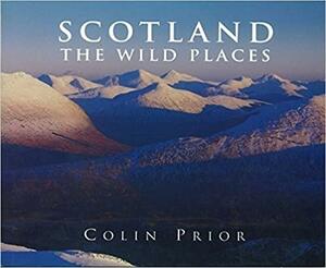 Scotland: The Wild Places by Colin Prior