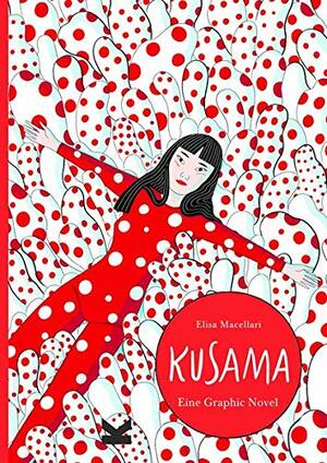 Kusama: Eine Graphic Novel by Elisa Macellari