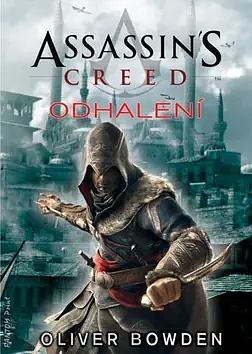 Assassin's Creed: Odhalení by Oliver Bowden