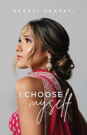 I Choose Myself by Deepti Vempati