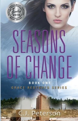 Seasons of Change: Grace Restored Series, Book 1 by C. J. Peterson