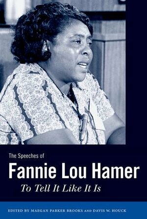 The Speeches of Fannie Lou Hamer: To Tell It Like It Is by Fannie Lou Hamer