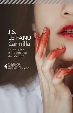 Carmilla: La vampira e il detective dell'occulto by J. Sheridan Le Fanu