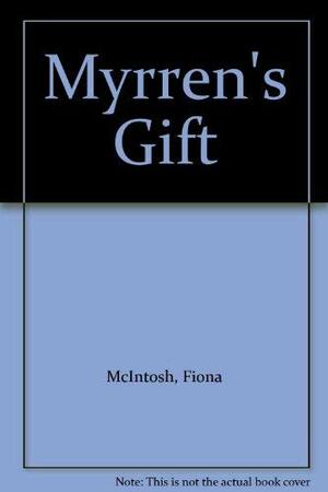 Myrren's Gift by Fiona McIntosh
