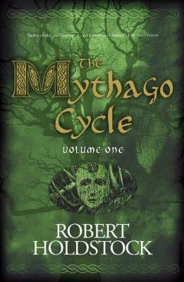 The Mythago Cycle, Volume 1 by Robert Holdstock