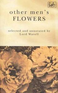 Other Men's Flowers: An Anthology of Poetry by Archibald Wavell