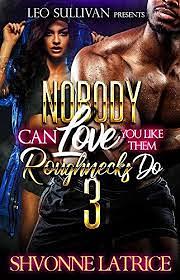 Nobody Can Love You Like Them Roughnecks Do 3 by Shvonne Latrice