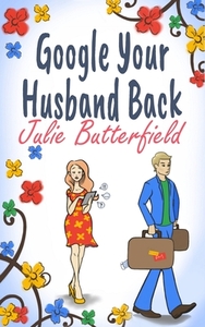 Google Your Husband Back by Julie Butterfield