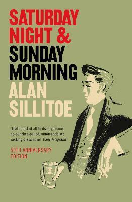 Saturday Night and Sunday Morning by Alan Sillitoe