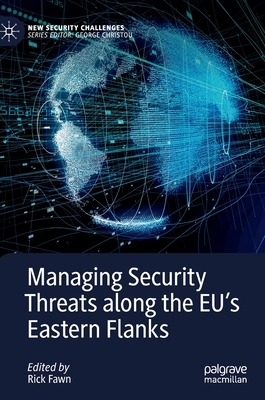 Managing Security Threats Along the Eu's Eastern Flanks by 