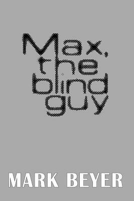 Max, the blind guy by Mark Beyer