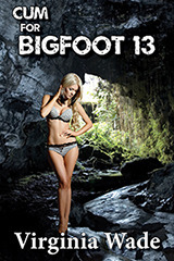 Cum For Bigfoot 13 by Virginia Wade