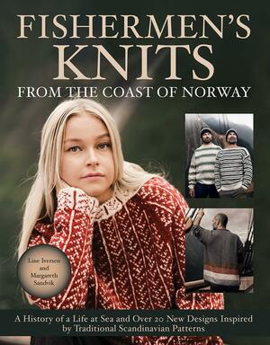 Fishermen's Knits from the Coast of Norway by Line Iversen, Margareth Sandvik