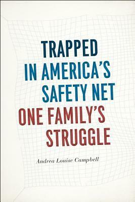 Trapped in the Safety Net: One Family's Struggle by Andrea Louise Campbell