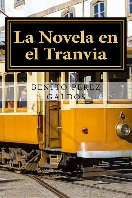La Novela en el Tranvía by Benito Pérez Galdós