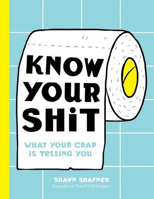 Know Your Shit: What Your Crap is Telling You by Cider Mill Press