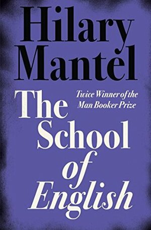 The School of English by Hilary Mantel