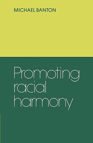 Promoting Racial Harmony by Michael Banton