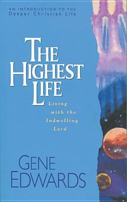 The Highest Life by Gene Edwards