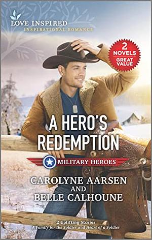 A Hero's Redemption by Belle Calhoune, Carolyne Aarsen