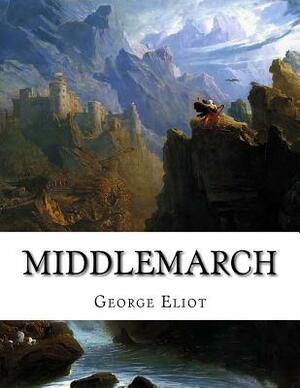 Middlemarch: A Study of Provincial Life by George Eliot