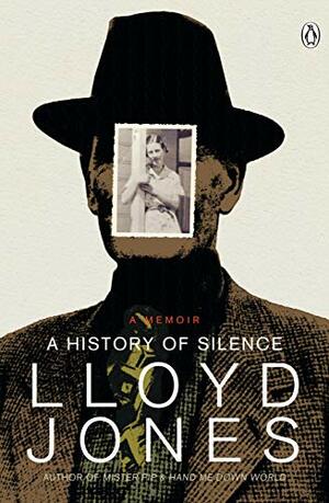 A History of Silence: A Memoir by Lloyd Jones