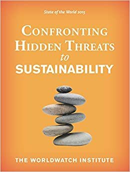 State of the World 2015: Confronting Hidden Threats to Sustainability by The Worldwatch Institute