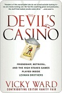 The Devil's Casino: Friendship, Betrayal, and the High Stakes Games Played Inside Lehman Brothers by Vicky Ward