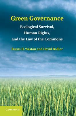 Green Governance: Ecological Survival, Human Rights, and the Law of the Commons by David Bollier, Burns H. Weston