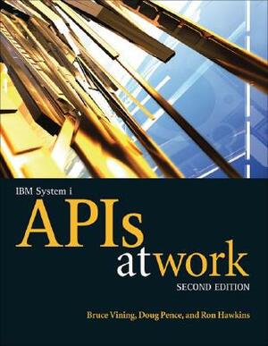 IBM System I APIs at Work by Doug Pence, Ron Hawkins, Bruce Vining