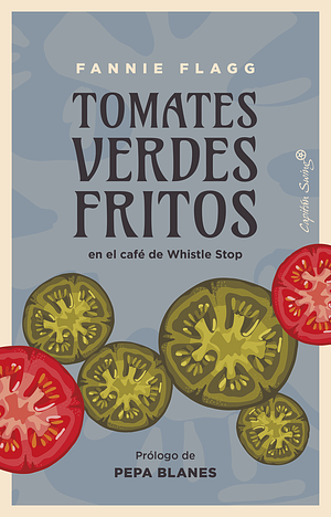 Tomates verdes fritos en el café de Whistle Stop by Fannie Flagg