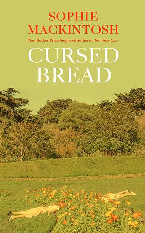 Cursed Bread by Sophie Mackintosh