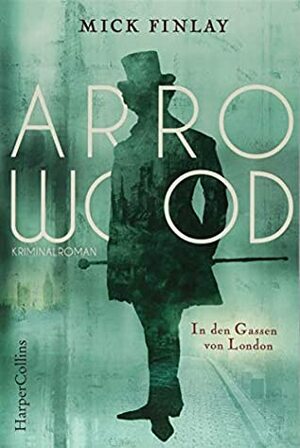 Arrowood - In den Gassen von London by Mick Finlay