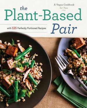 Plant-Based Pair: A Vegan Cookbook for Two with 125 Perfectly Portioned Recipes by Rockridge Press