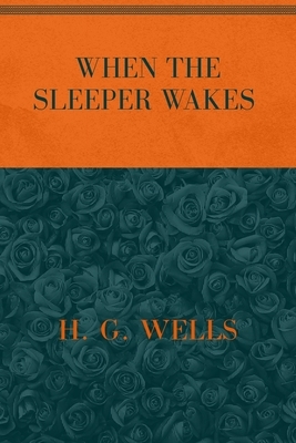 When the Sleeper Wakes: Special Version by H.G. Wells