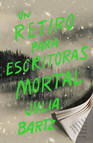 Un retiro para escritoras mortal by Julia Bartz