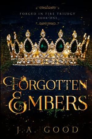 Forgotten Embers by J.A. Good